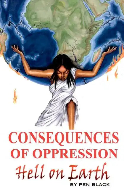 Consequences of Oppression: Hell on Earth - Paperback