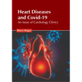 Heart Diseases and Covid-19: An Issue of Cardiology Clinics - Hardcover