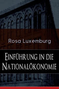 Einführung in die Nationalökonomie: Was ist Nationalökonomie? + Wirtschaftsgeschichtliches + Die Warenproduktion + Lohnarbeit + Die Tendenzen der kapi - Paperback