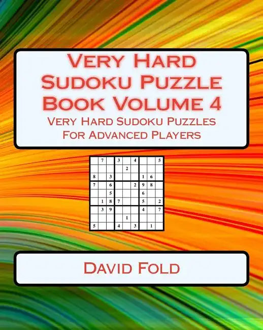 Very Hard Sudoku Puzzle Book Volume 4: Very Hard Sudoku Puzzles For Advanced Players - Paperback