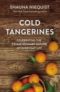 Cold Tangerines: Celebrating the Extraordinary Nature of Everyday Life - Paperback