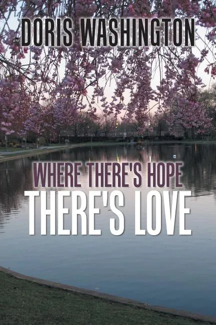 Where There's Hope- There's Love: Poems of Hope & Love for Today & Tomorrow - Paperback