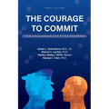 The Courage to Commit: A Guide to De-escalating the Crisis of Citizen-Police Relations - Paperback