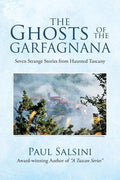 The Ghosts of the Garfagnana: Seven Strange Stories from Haunted Tuscany - Paperback