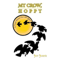 My Crow, Hoppy: A True Story for All Ages - Paperback