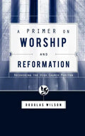A Primer on Worship and Reformation - Paperback