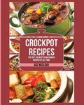 Crockpot Recipes: The Top 100 Best Slow Cooker Recipes Of All Time - Paperback