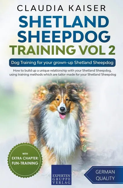 Shetland Sheepdog Training Vol 2 - Dog Training for your grown-up Shetland Sheepdog - Paperback