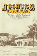 Joshua's Dream: The Story of Old Southport, A Town With Two Names - Paperback
