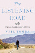 The Listening Road: One Man's Ride Across America to Start Conversations about God - Hardcover