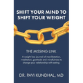 Shift Your Mind To Shift Your Weight: A weight loss journal of manifestation, meditation, gratitude and mindfulness to change your relationship with e - Paperback