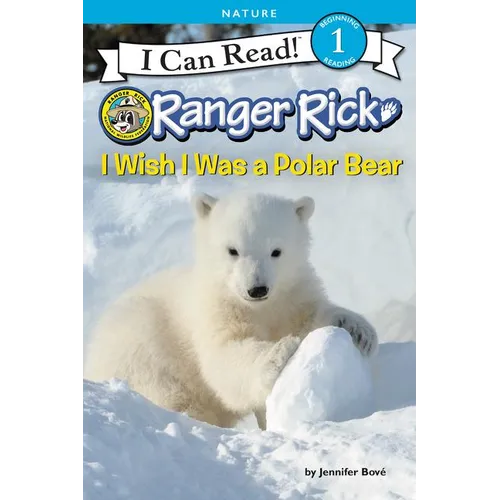Ranger Rick: I Wish I Was a Polar Bear - Paperback