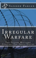 Irregular Warfare The Future Military Strategy For Small States - Paperback