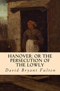 Hanover; Or The Persecution of the Lowly - Paperback
