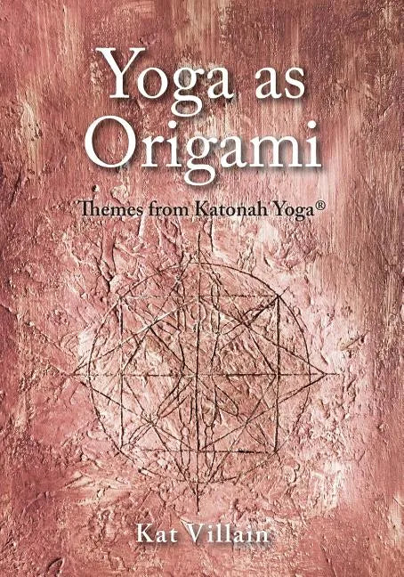 Yoga as Origami: Themes from Katonah Yoga - Paperback
