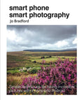 Smart Phone Smart Photography: Simple Techniques for Taking Incredible Pictures with iPhone and Android - Paperback
