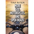 More God, Motorcycles, and Open Roads - Paperback