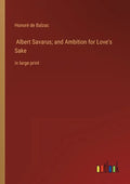 Albert Savarus; and Ambition for Love's Sake: in large print - Paperback