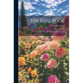 The Rose Book: A Complete Guide for Amateur Rose Growers - Paperback