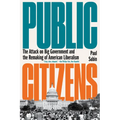 Public Citizens: The Attack on Big Government and the Remaking of American Liberalism - Paperback