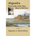 Alejandra First Lady of the New Bent's Old Fort - Paperback
