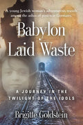 Babylon Laid Waste: A Journey in the Twilight of the Idols - Paperback