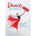 Dance for your life: Steps to better health with stories to inspire - Paperback