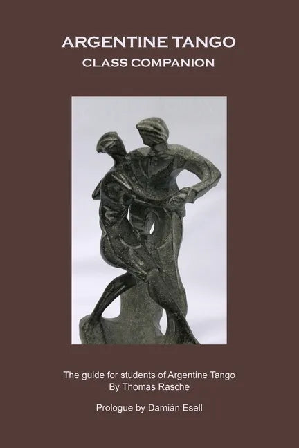 Argentine Tango - Class Companion: The guide for students of Argentine Tango - Paperback
