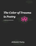 The Color of Trauma is Poetry: An Adult Poetry Coloring Book - Paperback