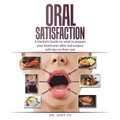 Oral Satisfaction: A Dentist's Guide on what to prepare your loved ones after oral surgery with tips on their care - Paperback