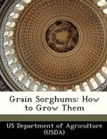 Grain Sorghums: How to Grow Them - Paperback