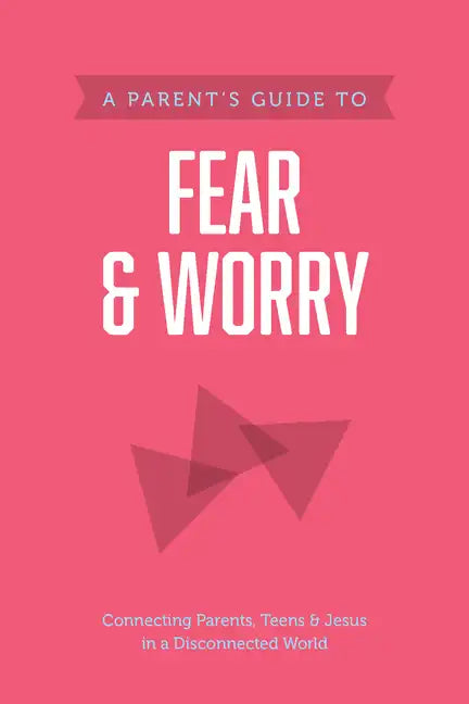 A Parent's Guide to Fear and Worry - Paperback