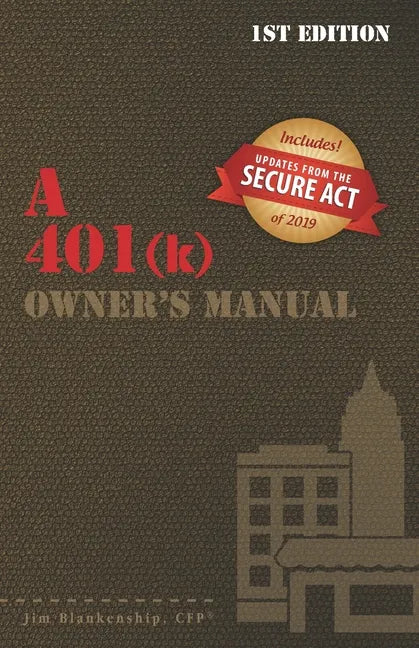 A 401(k) Owner's Manual: Your Guide To the 401(k) Employer Retirement Plan - Paperback