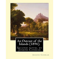 An Outcast of the Islands (1896). By: Joseph Conrad, dedicated By: Edward Lancelot Sanderson: An Outcast of the Islands is the second novel by Joseph - Paperback