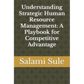Understanding Strategic Human Resource Management: A Playbook for Competitive Advantage - Paperback