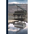 A Treatise on Modern Instrumentation and Orchestration...: To Which is Appended the Chef D'orchestre / by Hector Berlioz; Translated by Mary Cowden Cl - Hardcover