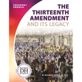 Thirteenth Amendment and Its Legacy - Library Binding