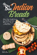 The Big Book of Indian Breads: Master Indian Griddle Breads, Deep Fried Breads, Tandoori Breads, Crepes, Pancakes, and Much More! - Paperback