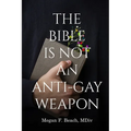 The Bible is Not an Anti-Gay Weapon - Paperback