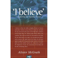 I Believe: Exploring the Apostles' Creed - Paperback