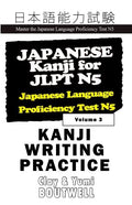 Japanese Kanji for JLPT N5 Writing Practice: Master the Japanese Language Proficiency Test N5 - Paperback
