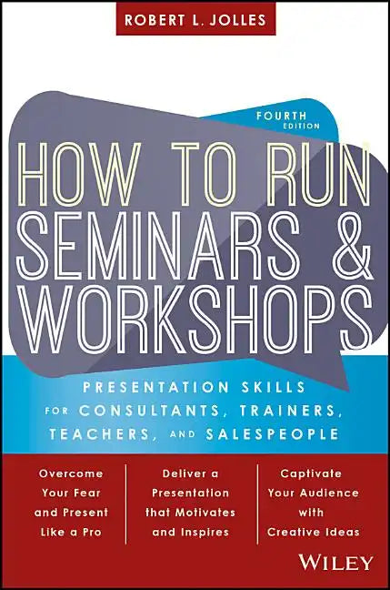 How to Run Seminars and Workshops: Presentation Skills for Consultants, Trainers, Teachers, and Salespeople - Paperback