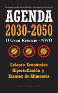 Agenda 2030-2050: O Gran Reinicio - NWO - Colapso Económico e Hiperinflación y Escasez de Alimentos - Dominación Mundial - Futuro Globalista - ¡Despob - Paperback