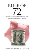 Rule of 72: How to Compound Your Money and Uncover Hidden Stock Profits - Paperback
