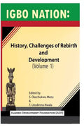 Igbo nation: history, challenges of rebirth and development: Volume One - Paperback