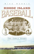 Rhode Island Baseball: The Early Years - Hardcover
