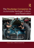 The Routledge Companion to Automobile Heritage, Culture, and Preservation - Paperback