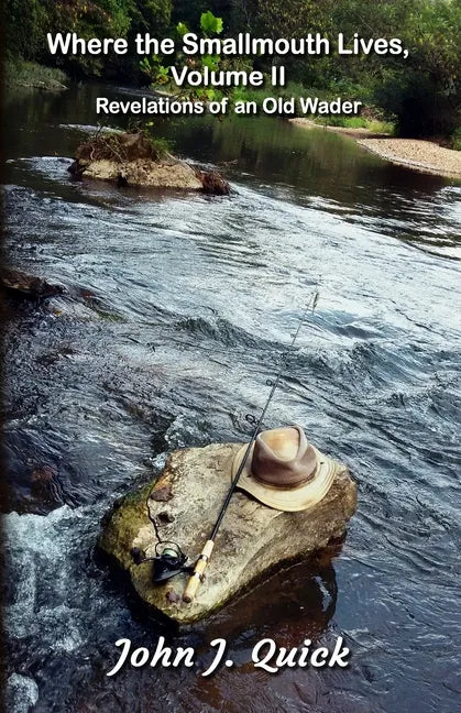 Where the Smallmouth Lives, Volume II: Revelations of an Old Wader - Paperback