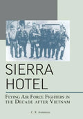 Sierra Hotel: Flying Air Force Fighters in the Decade After Vietnam - Paperback