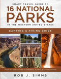 Smart Travel Guide to 16 National Parks in the Western United States: Camping & Hiking Guide (Also In -Depth Guide to Yosemite, Olympic & Grand Canyon - Paperback